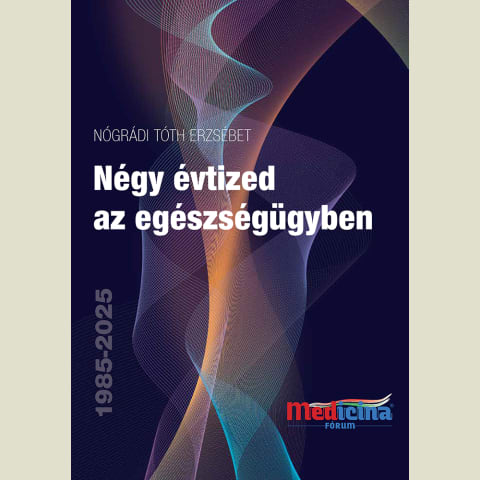 Négy évtized az egészségügyben 1985-2025